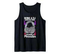 Being A DJ Saved Me from Becoming A Pornstar Disc Jockey Tank Top
