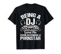 Being A DJ Saved Me From Funny Disc Jockey Music Player Dad T-Shirt