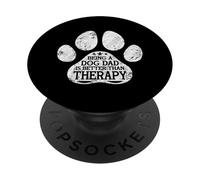 Being A Dog Dad Is Better Than Therapy Dog Paw Dog Lover PopSockets Adhesive PopGrip