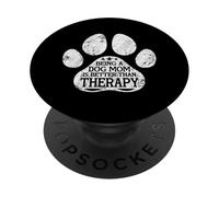 Being A Dog Mom Is Better Than Therapy Dog Paw Dog Lover PopSockets Adhesive PopGrip