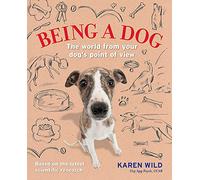 Being a Dog: The world from your dog's point of view