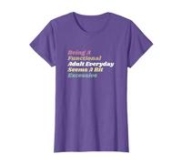Being a Functional Adult Every Day Seems a Bit Excessive T-Shirt