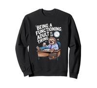Being A Functioning Adult Is So Tiring Sweatshirt