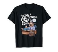 Being A Functioning Adult is So Tiring T-Shirt