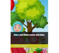 Being a good Muslim teaches good things