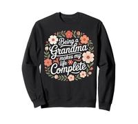 Being A Grandma Makes My Life Complete Floral Quote Sweatshirt