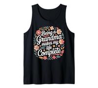 Being A Grandma Makes My Life Complete Quote Tank Top