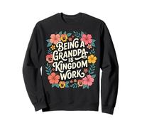 Being A Grandpa Is Kingdom Work Sweatshirt