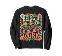 Being A Grandpa Is Kingdom Work Sweatshirt
