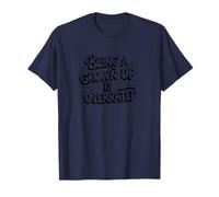 Being a Grown up is overrated. Opinion, Sarcasm T-Shirt