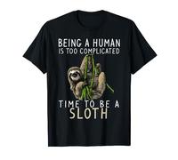 Being A Human Is Too Complicated Time To Be A Sloth T-Shirt