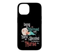 Being A Mermaid Was Hard So I Decided To Become A Nurse RN Case for iPhone 14
