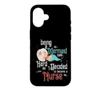 Being A Mermaid Was Hard So I Decided To Become A Nurse RN Case for iPhone 16