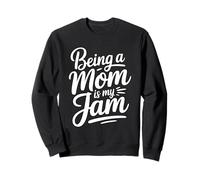 Being A Mom Is My Jam Sweatshirt
