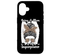 Being A Mom Is My Superpower Messy Bun Leopard Mother's Day Case for iPhone 16
