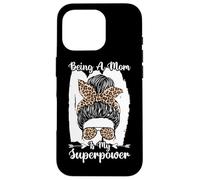 Being A Mom Is My Superpower Messy Bun Leopard Mother's Day Case for iPhone 16 Pro