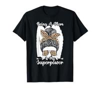 Being A Mom is My Superpower Messy Bun Leopard Mother's Day T-Shirt