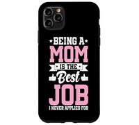 Being A Mom Is The Best Job Funny Mother Parent Mother's Day Case for iPhone 11 Pro Max