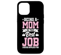 Being A Mom Is The Best Job Funny Mother Parent Mother's Day Case for iPhone 12/12 Pro