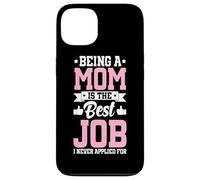 Being A Mom Is The Best Job Funny Mother Parent Mother's Day Case for iPhone 13