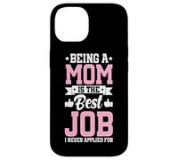 Being A Mom Is The Best Job Funny Mother Parent Mother's Day Case for iPhone 14