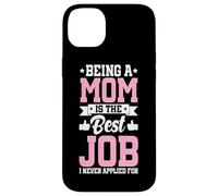 Being A Mom Is The Best Job Funny Mother Parent Mother's Day Case for iPhone 14 Plus