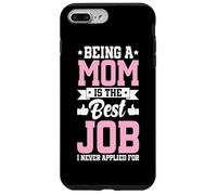 Being A Mom Is The Best Job Funny Mother Parent Mother's Day Case for iPhone 7 Plus/8 Plus