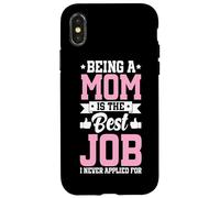 Being A Mom Is The Best Job Funny Mother Parent Mother's Day Case for iPhone X/XS