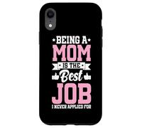 Being A Mom Is The Best Job Funny Mother Parent Mother's Day Case for iPhone XR