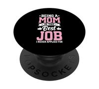 Being A Mom Is The Best Job Funny Mother Parent Mother's Day PopSockets Adhesive PopGrip