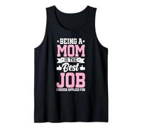 Being A Mom is The Best Job Funny Mother Parent Mother's Day Tank Top