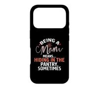 Being a Mom means,… hiding in the pantry sometimes Case for iPhone 17 Pro