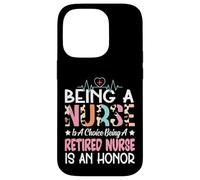 Being A Nurse Is A Choice Retired Nurse Honor Funny Nursing Case for iPhone 14 Pro