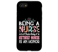 Being A Nurse Is A Choice Retired Nurse Honor Funny Nursing Case for iPhone SE (2020) / 7 / 8