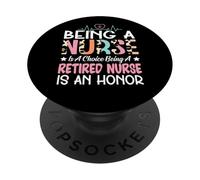 Being A Nurse Is A Choice Retired Nurse Honor Funny Nursing PopSockets Adhesive PopGrip