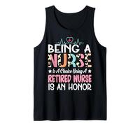 Being A Nurse Is A Choice Retired Nurse Honor Funny Nursing Tank Top