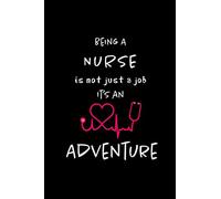 Being a Nurse is not a Job, It's an Adventure: Blank lined Journal / Notebook as Funny Nurse Practitioner Gifts for Appreciation, Graduation and ... care workers, staff, doctors and patients