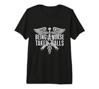 Being A Nurse Takes Balls Funny Male Nursing Student Quote Premium T-Shirt