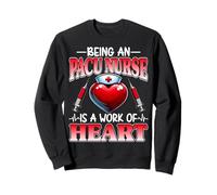 Being a PACU Nurse Work of Heart PACU Nursing Hospital Staff Sweatshirt