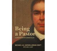Being a Pastor: A Conversation with Andrew Fuller