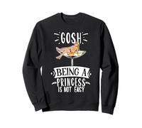 Being a princess is not just a funny pampered girlfriend Sweatshirt
