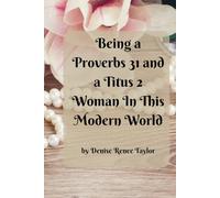 Being a Proverbs 31 and a Titus 2 Woman in This Modern World