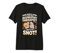 Being a Respiratory Therapist is Easy but It's Snot Premium T-Shirt