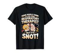 Being a Respiratory Therapist is Easy but It's Snot T-Shirt