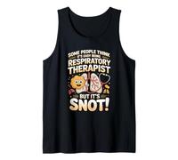 Being a Respiratory Therapist is Easy but It's Snot Tank Top