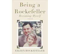 Being a Rockefeller, Becoming Myself: A Memoir