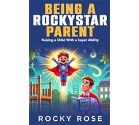 Being A RockyStar Parent: Raising a Child With a Super Ability (Rocky's Clubhouse)