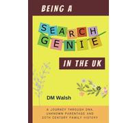 Being a Search Genie in the UK: A journey through DNA, unknown parentage and 20th century family history