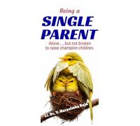 Being a Single Parent: Alone but not broken to raise the champion children.
