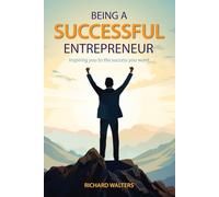 Being a Successful Entrepreneur: Inspiring you to achieve the success you want